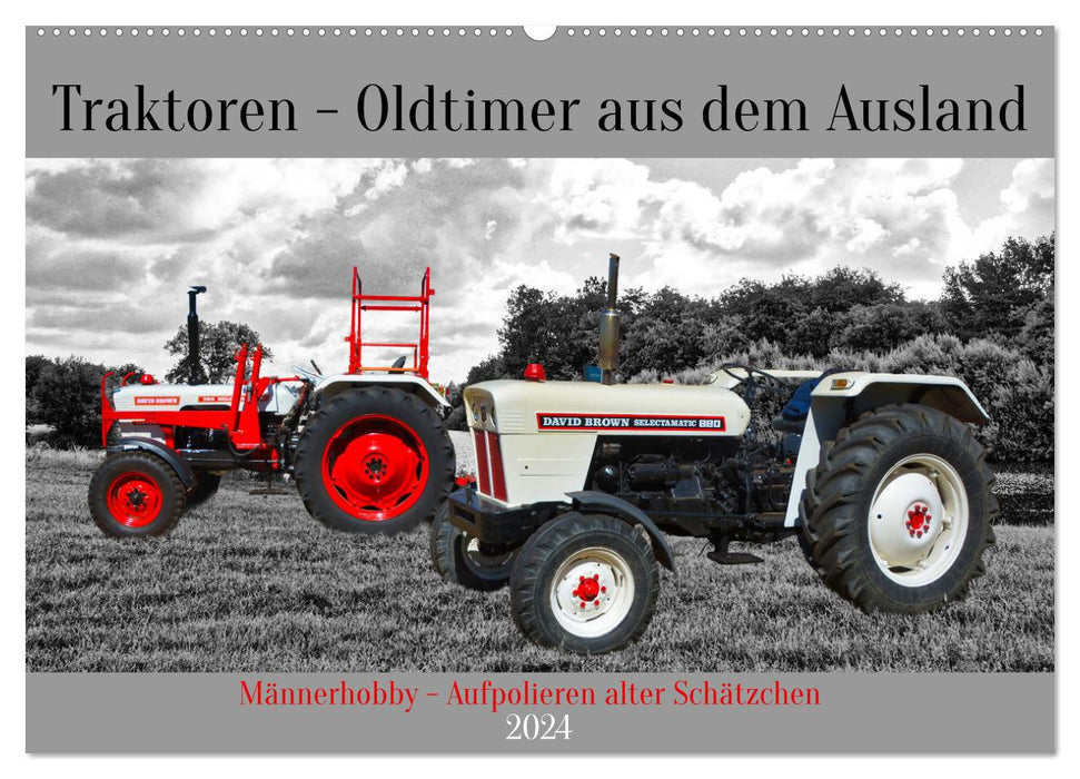 Traktoren - Oldtimer aus dem Ausland (CALVENDO Wandkalender 2024)