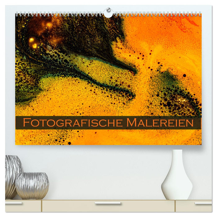 Peintures photographiques (Calendrier mural CALVENDO Premium 2024) 