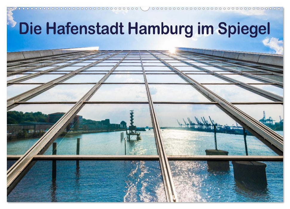 Die Hafenstadt Hamburg im Spiegel (CALVENDO Wandkalender 2024)