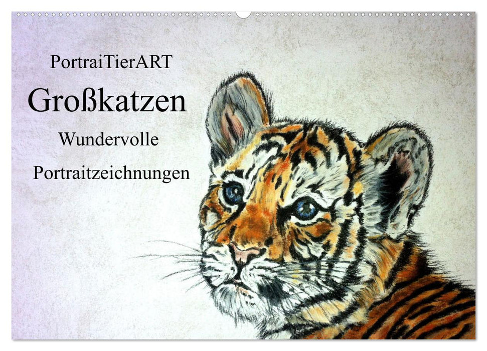 PortraiTierART Großkatzen - Wundervolle Portraitzeichnungen (CALVENDO Wandkalender 2024)
