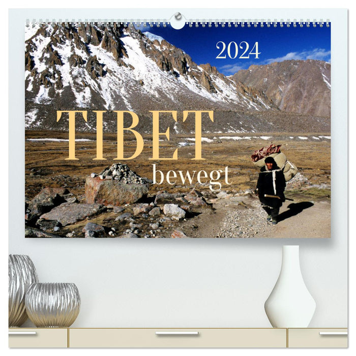 Tibet bewegt (CALVENDO Premium Wandkalender 2024)