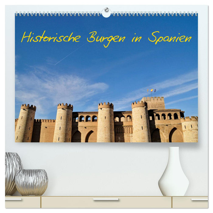 Historische Burgen in Spanien (CALVENDO Premium Wandkalender 2024)