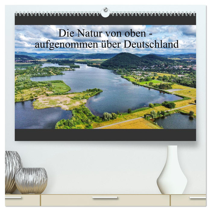 Die Natur von oben - aufgenommen über Deutschland (CALVENDO Premium Wandkalender 2024)