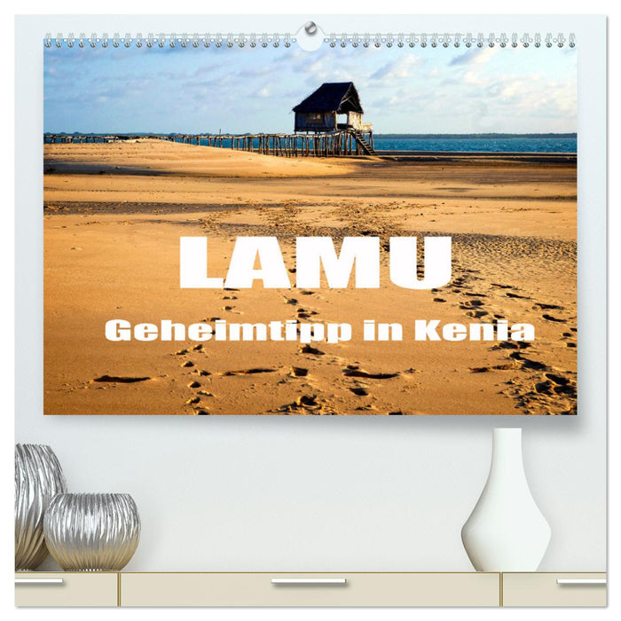 Lamu - Geheimtipp in Kenia (CALVENDO Premium Wandkalender 2024)