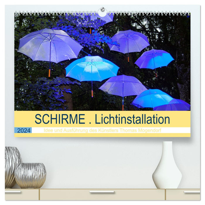 Parapluies. Idée d'installation lumineuse et exécution par l'artiste Thomas Mogendorf (CALVENDO Premium Wall Calendar 2024) 