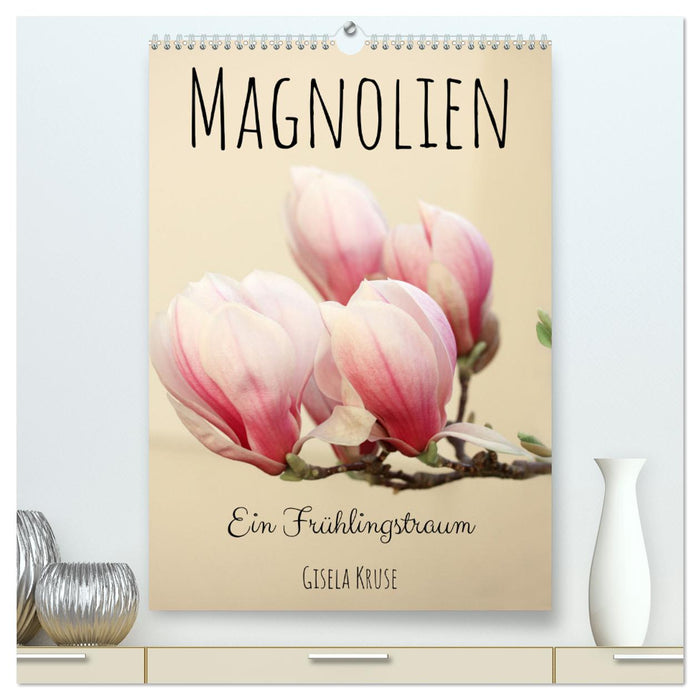 Magnolien Ein Frühlingstraum (CALVENDO Premium Wandkalender 2024)