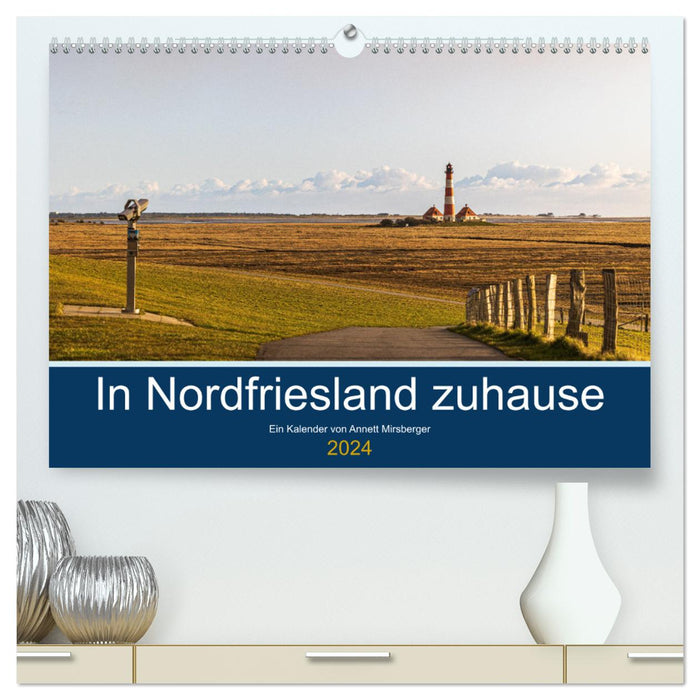 In Nordfriesland zuhause (CALVENDO Premium Wandkalender 2024)