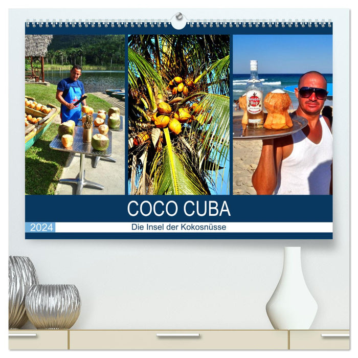 COCO CUBA - Die Insel der Kokosnüsse (CALVENDO Premium Wandkalender 2024)