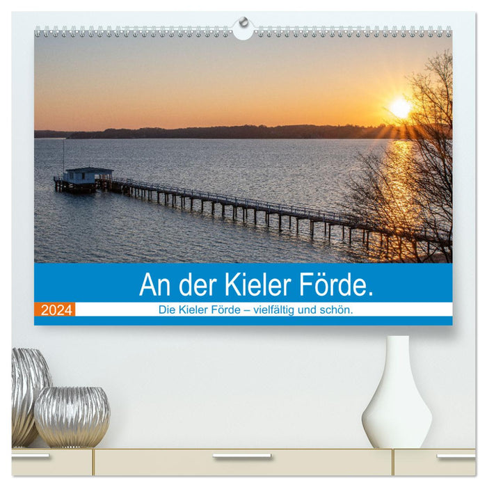 An der Kieler Förde (CALVENDO Premium Wandkalender 2024)