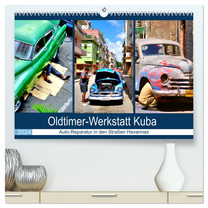 Oldtimer-Werkstatt Kuba - Auto-Reparatur in den Straßen Havannas (CALVENDO Premium Wandkalender 2024)