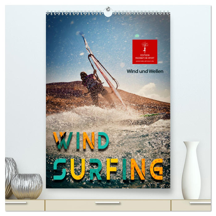 Windsurfing - Wind und Wellen (CALVENDO Premium Wandkalender 2024)