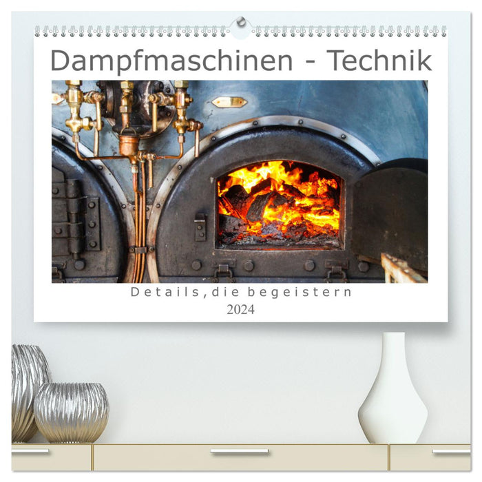 Dampfmaschinen - Technik (CALVENDO Premium Wandkalender 2024)
