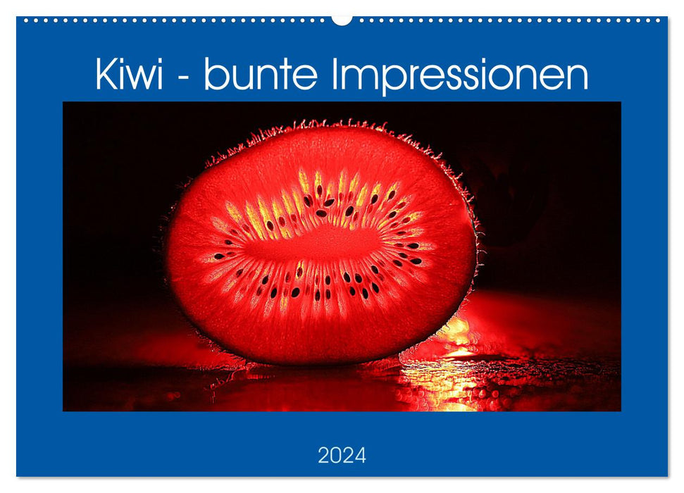 Kiwi - impressions colorées (Calendrier mural CALVENDO 2024) 
