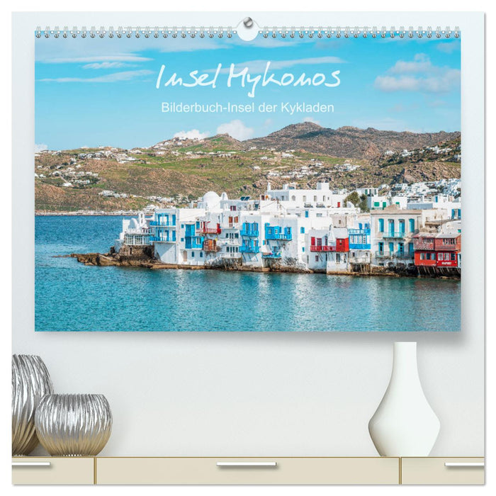 Insel Mykonos - Bilderbuch-Insel der Kykladen (CALVENDO Premium Wandkalender 2024)