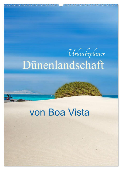 Dünenlandschaft von Boa Vista Urlaubsplaner (CALVENDO Wandkalender 2024)