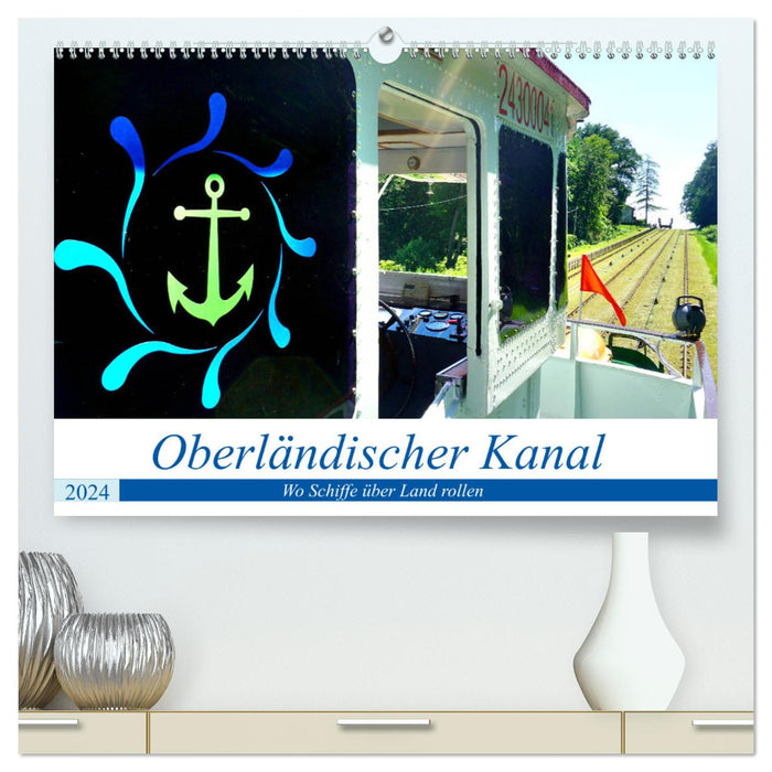 Oberländischer Kanal - Wo Schiffe über Land rollen (CALVENDO Premium Wandkalender 2024)