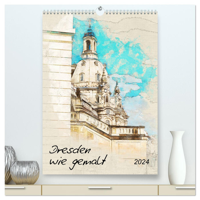 Dresden wie gemalt (CALVENDO Premium Wandkalender 2024)