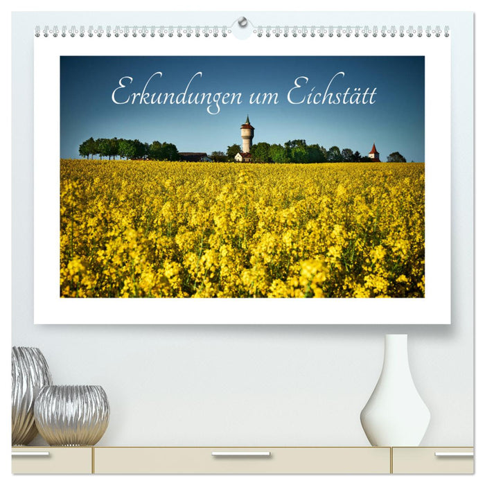 Erkundungen um Eichstätt (CALVENDO Premium Wandkalender 2024)
