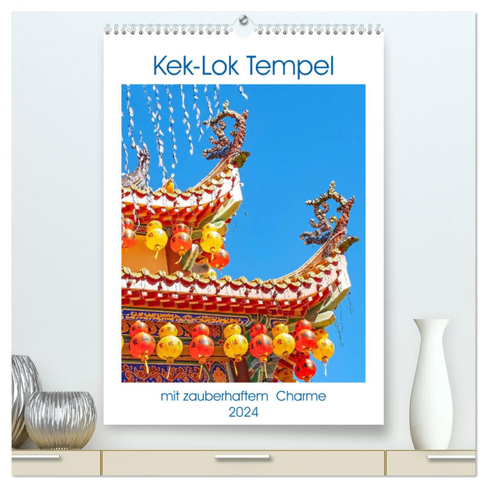 Kek-Lok Tempel mit zauberhaftem Charme (CALVENDO Premium Wandkalender 2024)