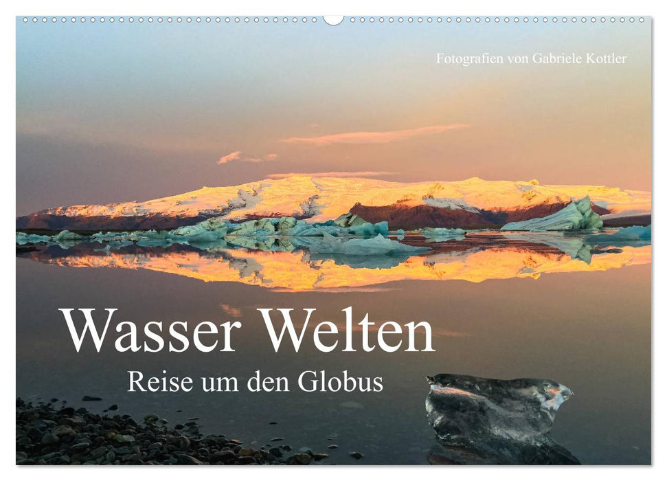 Water Worlds - Travel around the globe (CALVENDO wall calendar 2024) 