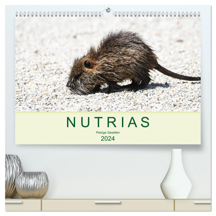 NUTRIAS - Pelzige Gesellen (CALVENDO Premium Wandkalender 2024)