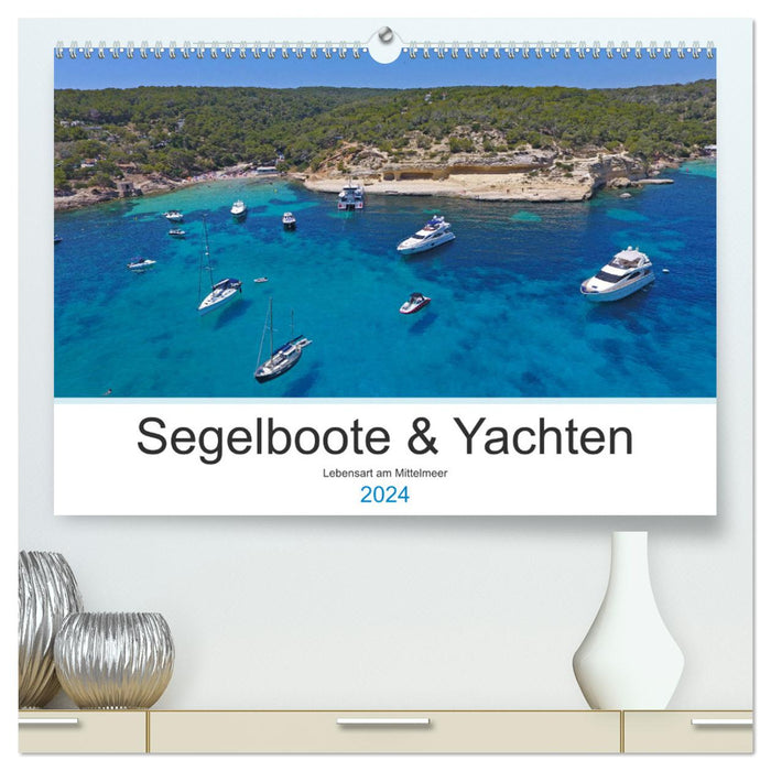 Segelboote und Yachten - Lebensart am Mittelmeer (CALVENDO Premium Wandkalender 2024)