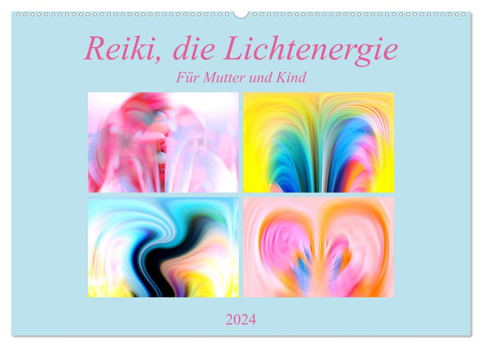 Reiki, die Lichtenergie-Für Mutter und Kind (CALVENDO Wandkalender 2024)