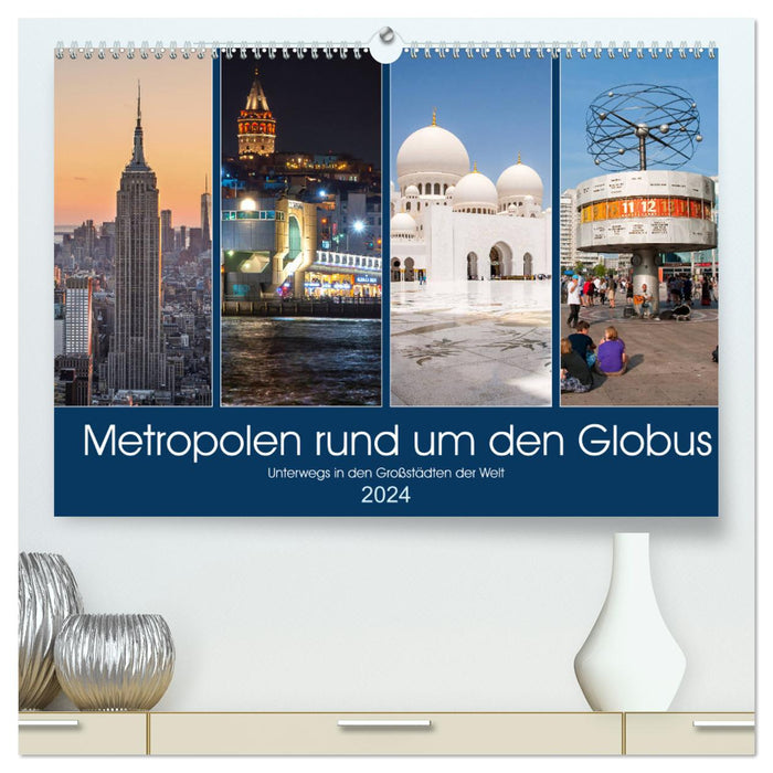 Metropolen rund um den Globus (CALVENDO Premium Wandkalender 2024)
