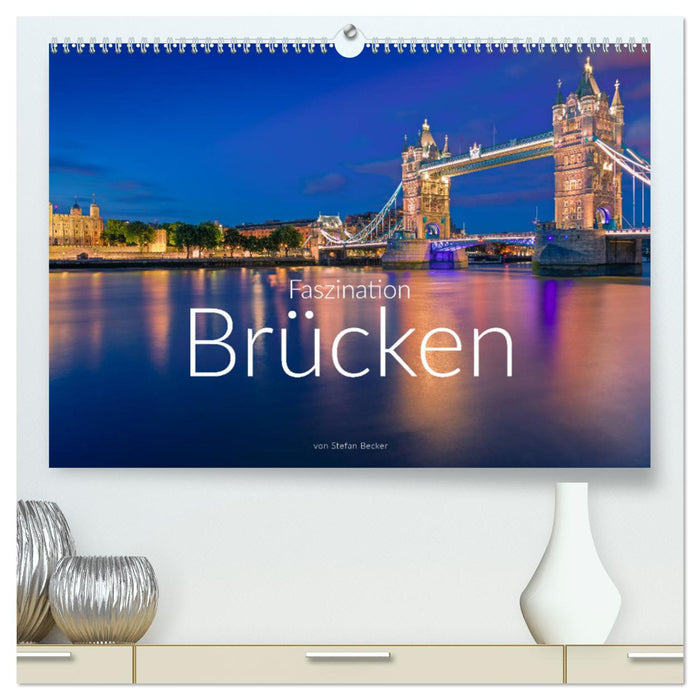 Fascination avec les ponts (Calendrier mural CALVENDO Premium 2024) 