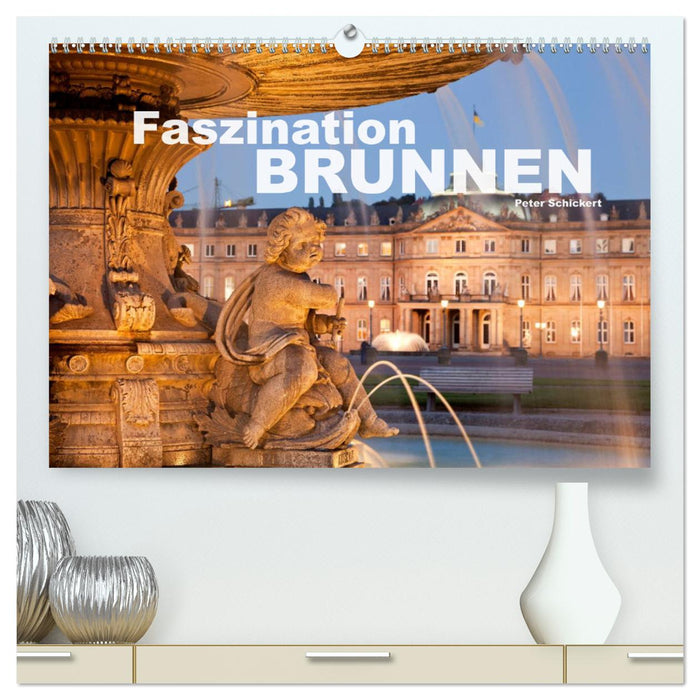 Faszination Brunnen (CALVENDO Premium Wandkalender 2024)