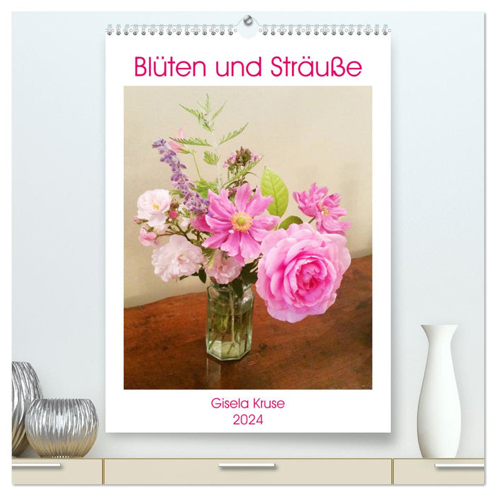 Blüten und Sträuße (CALVENDO Premium Wandkalender 2024)