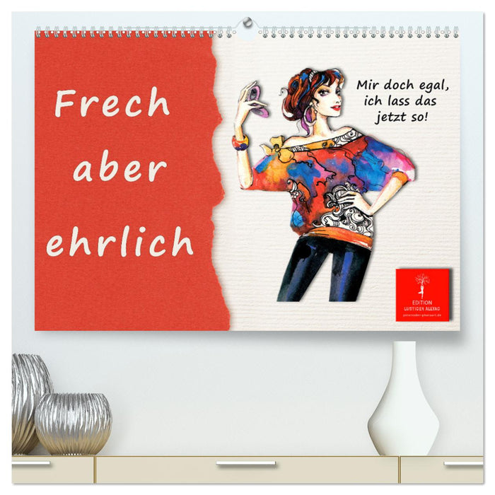 Frech aber ehrlich (CALVENDO Premium Wandkalender 2024)