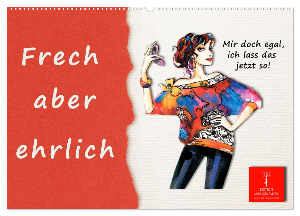 Frech aber ehrlich (CALVENDO Wandkalender 2024)