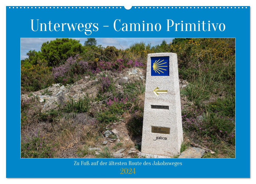 Unterwegs - Camino Primitivo. Zu Fuß auf der ältesten Route des Jakobsweges (CALVENDO Wandkalender 2024)