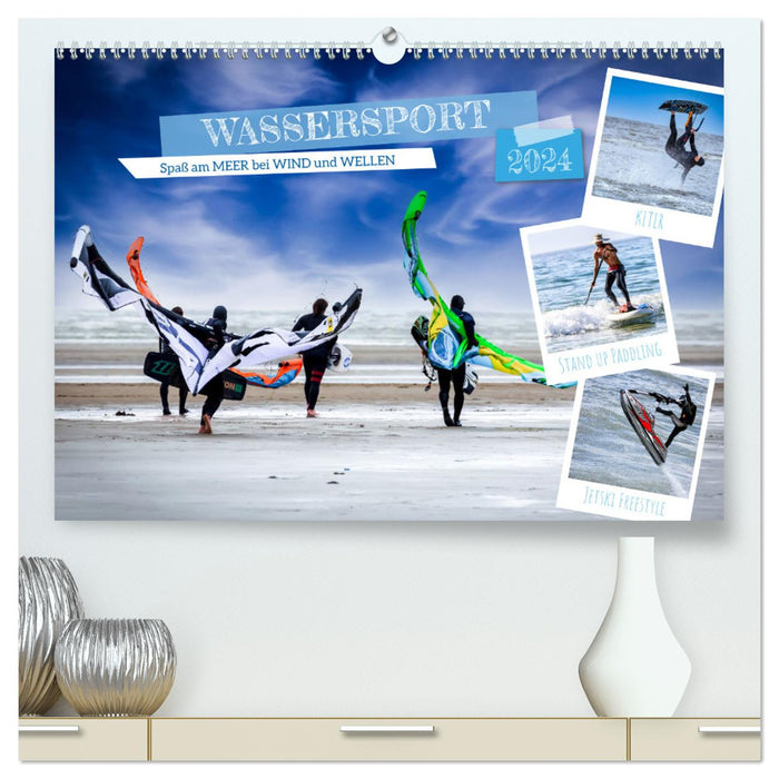 Wassersport - Spaß am Meer bei Wind und Wellen (CALVENDO Premium Wandkalender 2024)