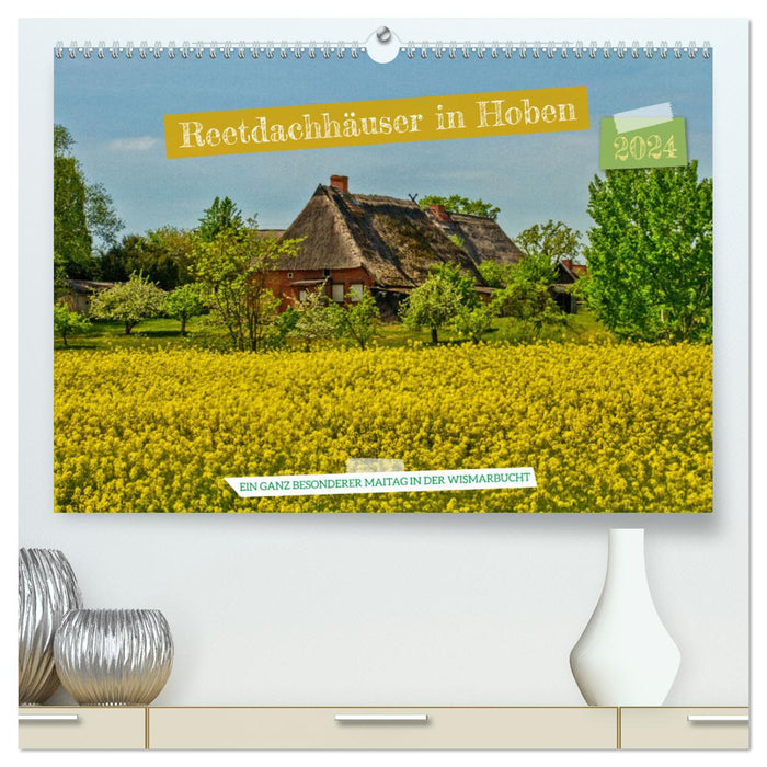 Reetdachhäuser in Hoben - Ein Maitag in der Wismarbucht (CALVENDO Premium Wandkalender 2024)