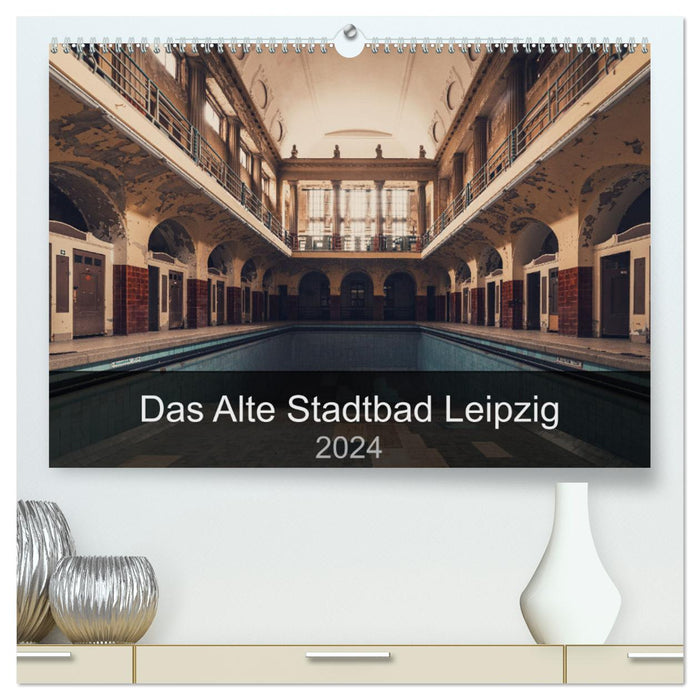 Das alte Stadtbad Leipzig (CALVENDO Premium Wandkalender 2024)