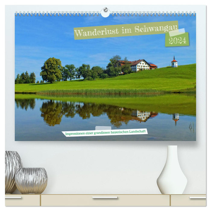 Wanderlust im Schwangau - Impressionen einer grandiosen bayerischen Landschaft (CALVENDO Premium Wandkalender 2024)