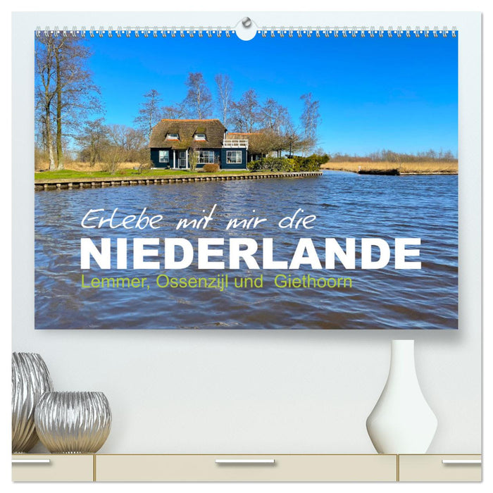 Erlebe mit mir die Niederlande (CALVENDO Premium Wandkalender 2024)