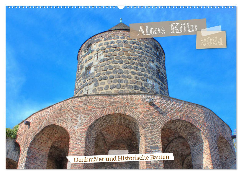 Altes Köln - Denkmäler und Historische Bauten (CALVENDO Wandkalender 2024)