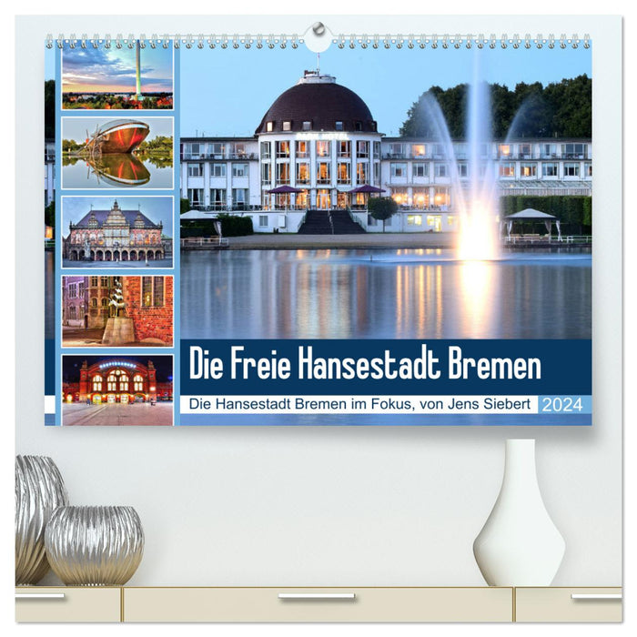 Die Freie Hansestadt Bremen (CALVENDO Premium Wandkalender 2024)