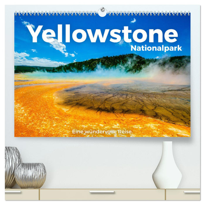 Yellowstone National Park - A wonderful trip. (CALVENDO Premium Wall Calendar 2024) 