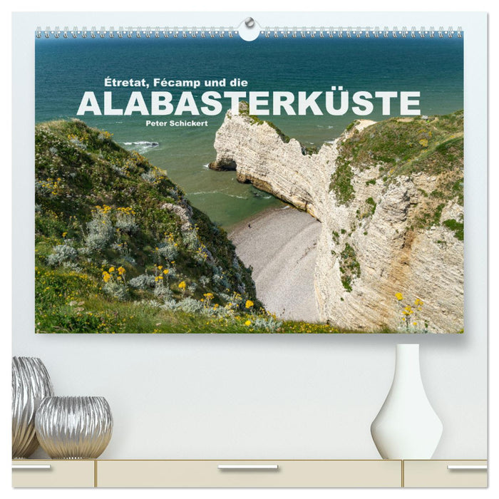 Etretat, Fecamp und die Alabasterküste (CALVENDO Premium Wandkalender 2024)