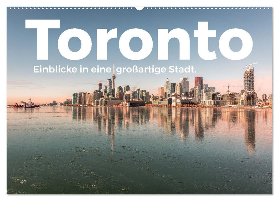 Toronto - Aperçu d'une grande ville. (Calendrier mural CALVENDO 2024) 