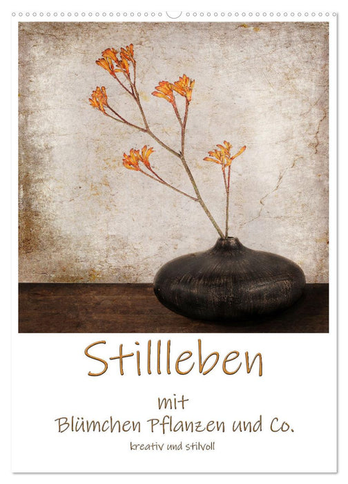 Stillleben mit Blümchen Pflanzen und Co. kreativ und stilvoll (CALVENDO Wandkalender 2024)