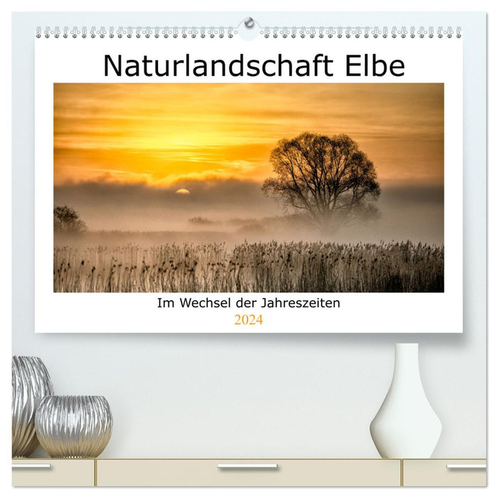 Naturlandschaft Elbe - Im Wechsel der Jahreszeiten (CALVENDO Premium Wandkalender 2024)
