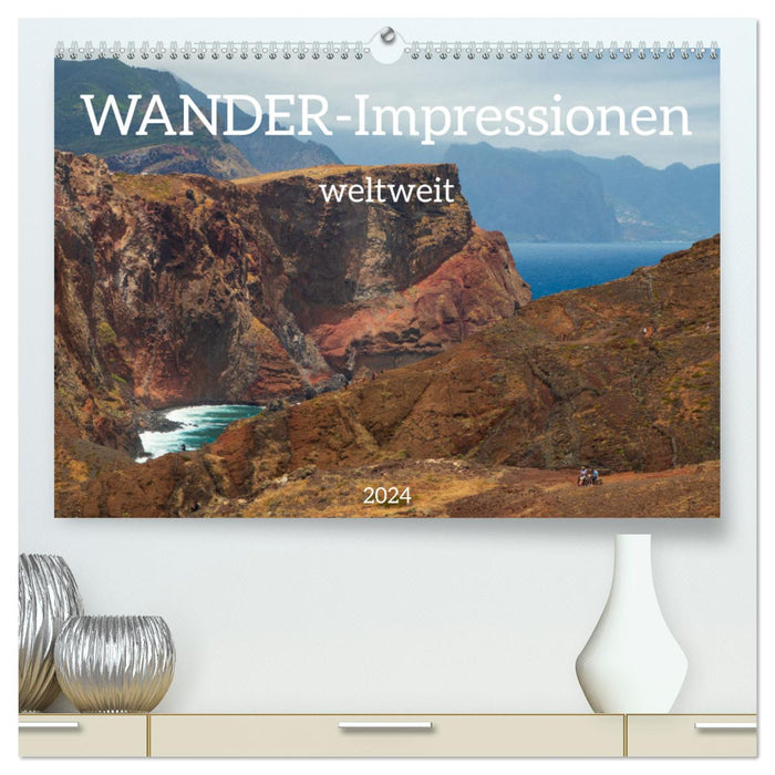 Wander-Impressionen weltweit (CALVENDO Premium Wandkalender 2024)