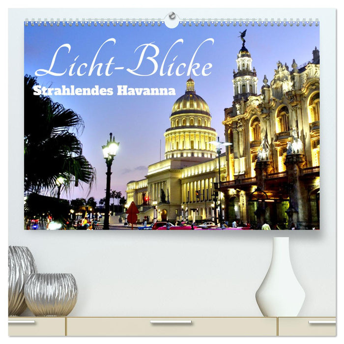 Licht-Blicke - Strahlendes Havanna (CALVENDO Premium Wandkalender 2024)