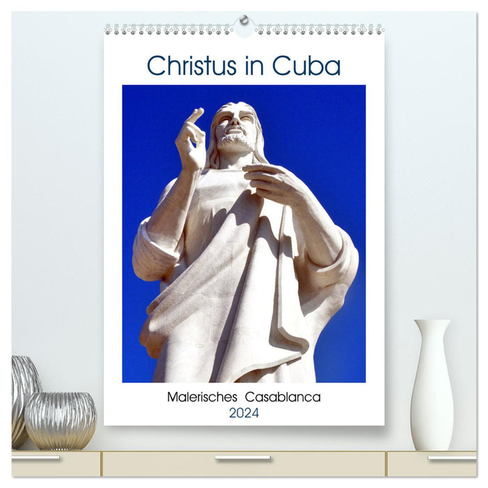 Christus in Cuba - Malerisches Casablanca (CALVENDO Premium Wandkalender 2024)
