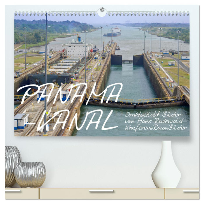 PANAMA-KANAL: Drahtseilakt-Bilder (CALVENDO Premium Wandkalender 2024)